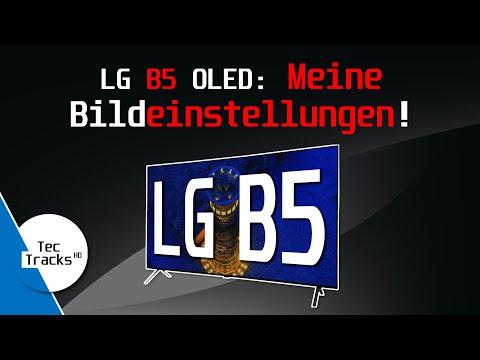 LG OLED B5 4K TV - MEINE Bildeinstellungen! | Ratgeber | TecTipps