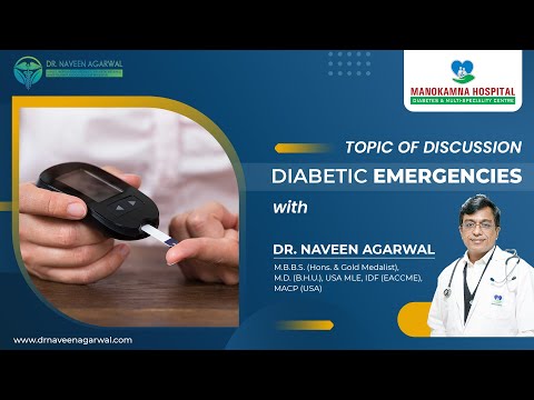 Diabetic Emergencies explained by Dr. Naveen Agarwal