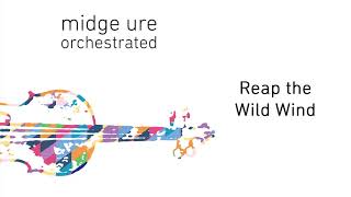 Midge Ure - Reap The Wild Wind (Orchestrated) (Official Audio)