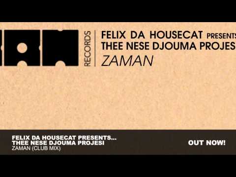 Felix Da Housecat presents... Thee Nese Djouma Projesi - Zaman (Club Mix)