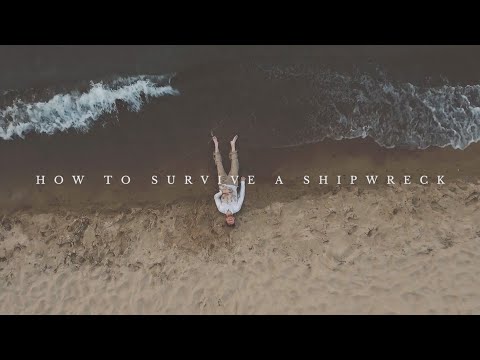 How to Survive a Shipwreck