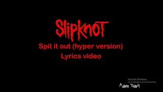 Slipknot-Spit It Out (hyper version) Lyrics Video