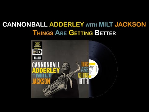Cannonball Adderley With Milt Jackson - Things Are Getting Better (International)