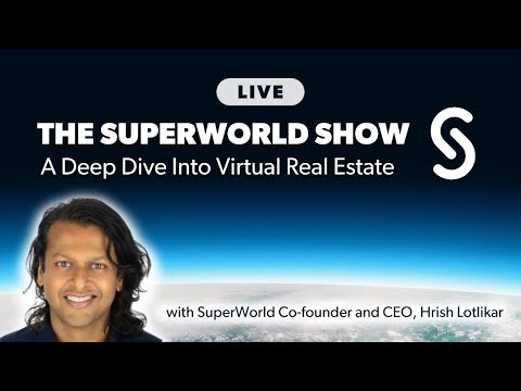 The SuperWorld Show Live: A Deep Dive Into Virtual Real Estate