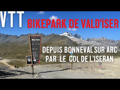 Vtt Bonneval sur Arc : Bikepark de Val d’Iser avec 2 ascensions du col de l’Iseran
