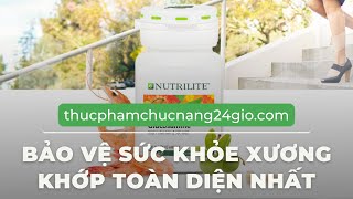 Nutrilite Glucosamine bảo vệ sức khỏe xương khớp toàn diện nhất