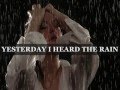 YESTERDAY I HEARD THE RAIN - (Lyrics ...