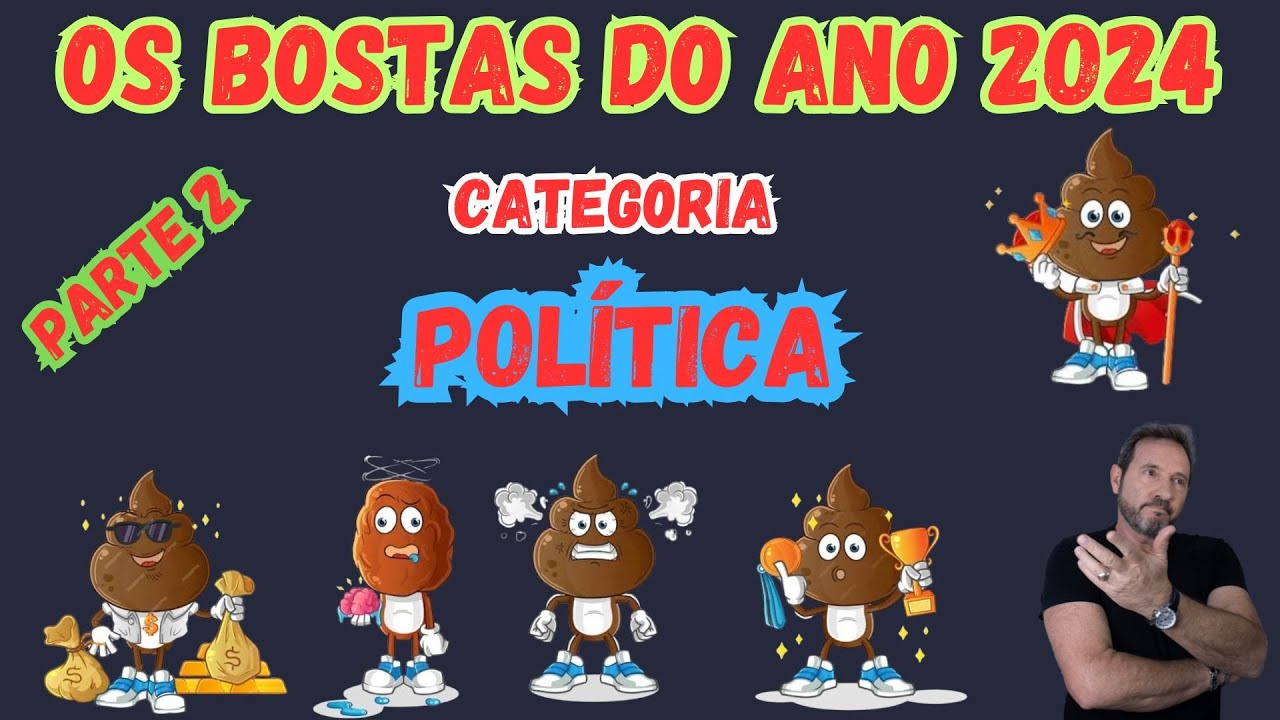 PARTE 2. 0S B0STAS D0 AN0 2024: CATEG0RIA P0LÍTICA NACI0NAL. 0S MERDAS  QUE EMP0RCALHARAM N0SS0 PAÍS