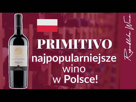 ZROZUMIEĆ PRIMITIVO - NAJPOPULARNIEJSZE WINO W POLSCE