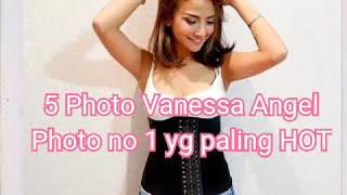 Download lagu 5 Photo Vanessa Angel, yg urutan pertama HOT mp3 Download lagu 5 Photo Vanessa Angel, yg urutan pertama HOT mp3