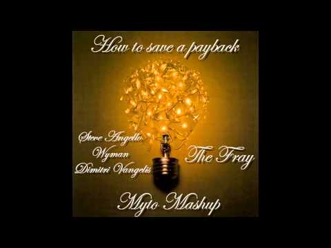 Dimitri Vangelis & Wyman X Steve Angello ft. The Fray - How to Save a Payback (Myto Mashup)