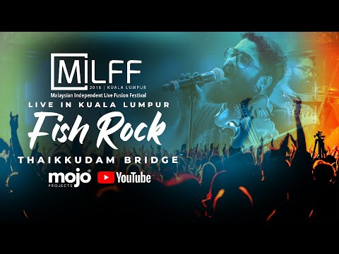 FISHROCK | THAIKKUDAM BRIDGE | LIVE IN KL #MILFF2016