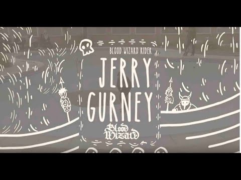 Jerry Gurney x Blood Wizard