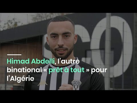 Himad Abdelli, l’autre binational « prêt à tout » pour l’Algérie