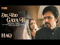 Dil Tod Gaya Tu Haq Vishal Mishra Yami Gautam Emraan Hashmi Kaushal Kishore