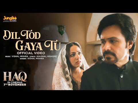Poster  Dil Tod Gaya Tu Lyrics – Haq | Vishal Mishra 