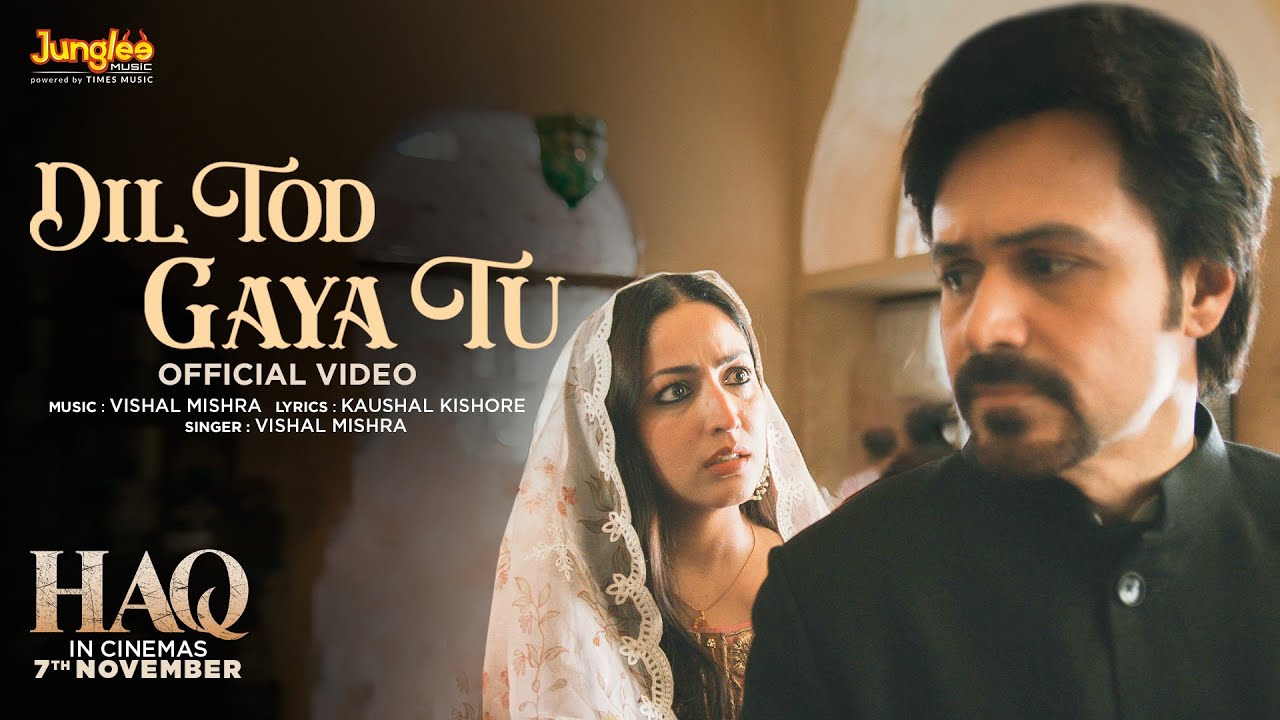 Dil Tod Gaya Tu Lyrics | Haq | Vishal Mishra