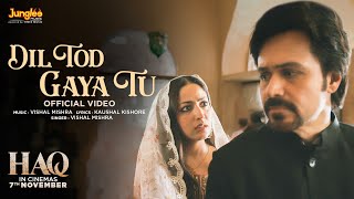 Download lagu Dil Tod Gaya Tu | Haq | Vishal Mishra | Yami Gautam & Emraan Hashmi | Kaushal K | In Cinemas 7 Nov mp3 Download lagu Dil Tod Gaya Tu | Haq | Vishal Mishra | Yami Gautam & Emraan Hashmi | Kaushal K | In Cinemas 7 Nov mp3
