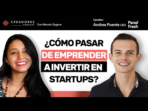 ¿Cómo pasar de emprender a invertir en startups? | Con Andrea Puente, CEO Panal Fresh