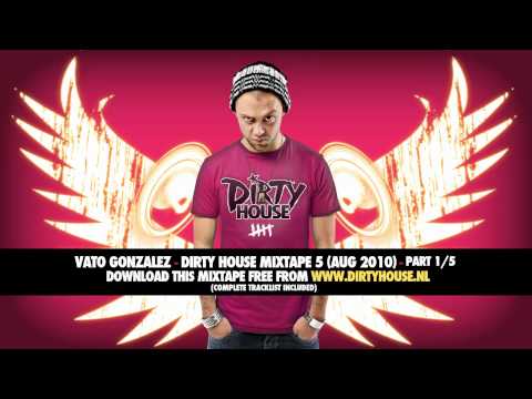 Vato Gonzalez - Dirty House Mixtape 5 (Part 1/5)