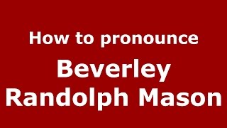 How to pronounce Beverley Randolph Mason
