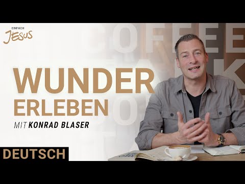 Konrad Blaser | Gott und seine Wunder in unserem Leben | Coffee Talk Deutsch