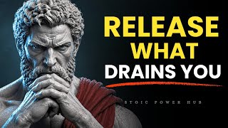 The Things You Refuse to Release Are Slowly Stealing Your Peace | Stoicism Philosophy 