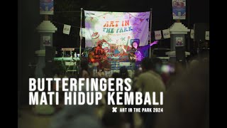 Butterfingers x Art in The Park 2024 - Mati Hidup Kembali ( Live Performance)