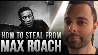 How to Steal From Max Roach