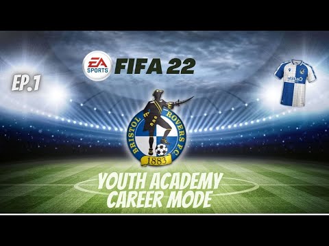 FIFA 22 YOUTH ACADEMY CAREER MODE  EP 1| Youth Edition | BRISTOL ROVERS | A NEW BEGINNING!!