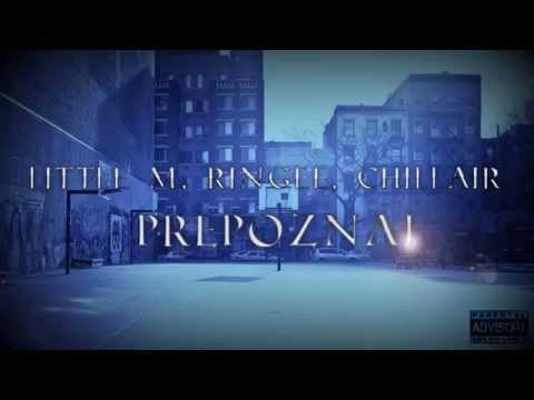 LITTLE M, RINGEE, CHILLAIR - Prepoznaj (Prod.  by Mixla) [2014] HD