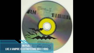 RN Plus 1 ‎– Like A Vampire (Electrotechno Mix) [1999]