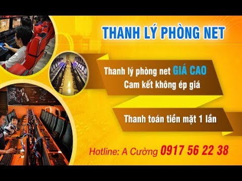 THANH LÝ PHÒNG NET - Công Ty Thanh Lý Cường Phát