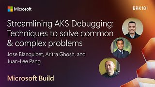 Streamlining AKS Debugging: Techniques to solve common & complex problems | BRK181