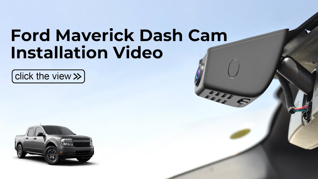  Installation for FORD Maverick 2022.2023.2024 Dash Cam 032D Model A