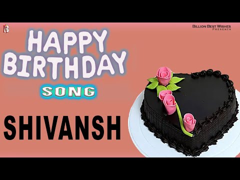 Shivansh Happy Birthday - Birthday Remix Video Song | Birthday Songs With Names #billionbestwishes