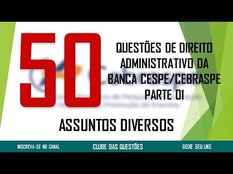 50 Questões de Direito Administrativo do CESPE/CEBRASPE I 1º PARTE