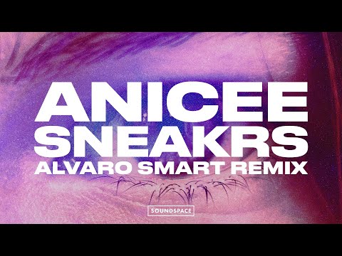 Anicée - Sneakrs (Alvaro Smart Remix)