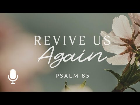 Revive Us Again (Psalm 85)