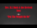 Rev. R.L. Bush and the Revived Sons NEW SINGLE "Put The Weight On Me"