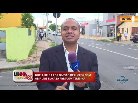 LINHA DE FOGO 12 03 2020 DUPLA BRIGA POR DIVISíO DE LUCROS COM ASSALTOS E ACABA PRESA EM TERESINA