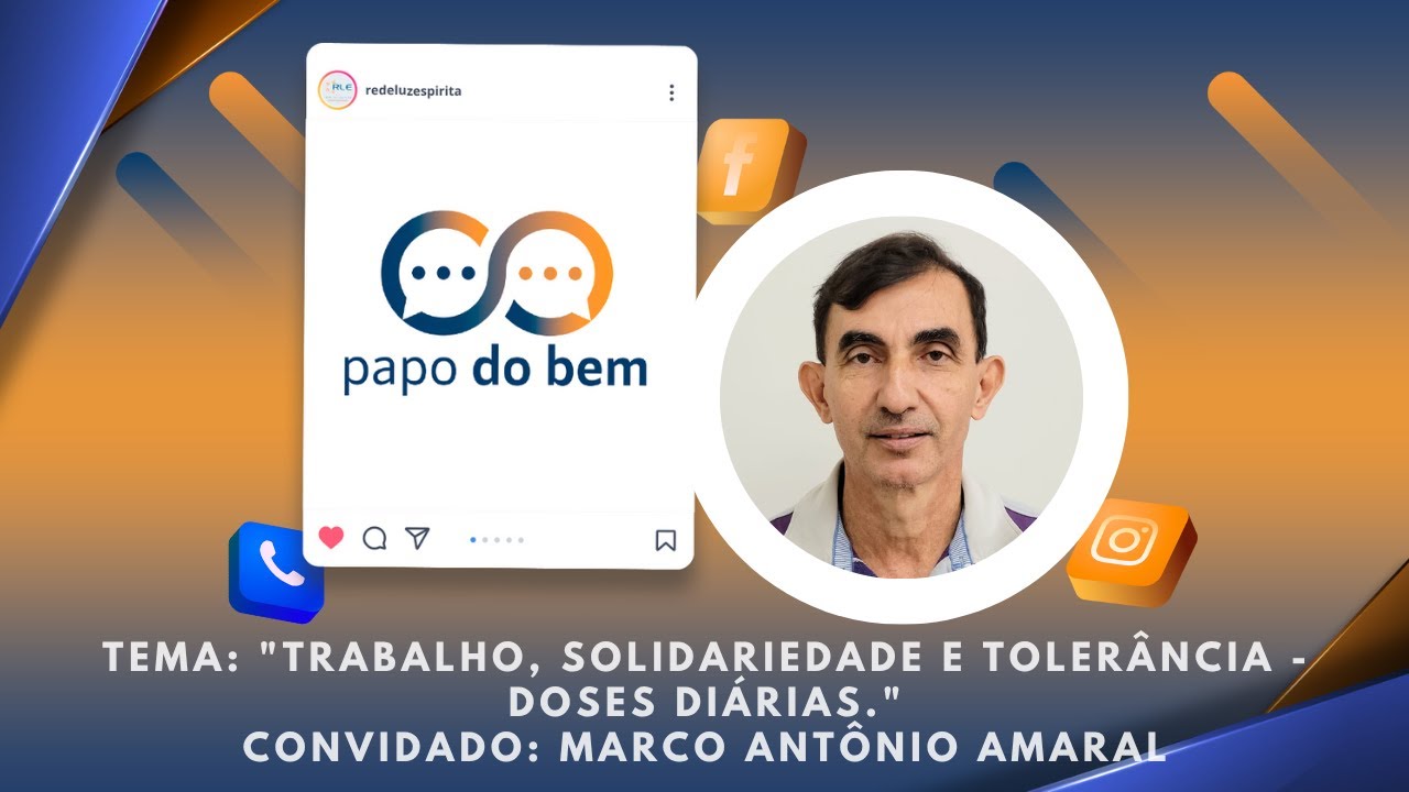 Trabalho, Solidariedade e Tolerância-Doses Diárias com Marco Antônio Amaral.