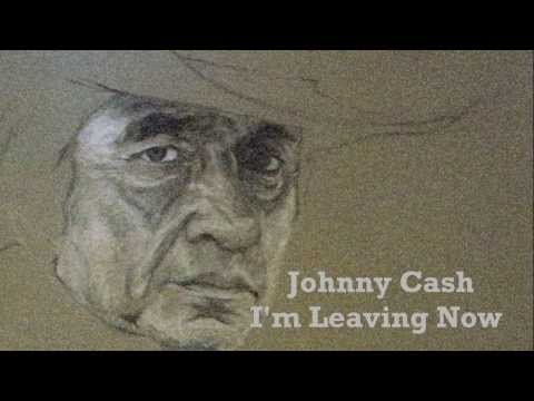 Johnny Cash  - I'm leaving now