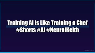 Training AI is Like Training a Chef #Shorts #AI #NeuralKeith