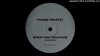 PIANO PIRATES - WHEN YOU TOUCH ME