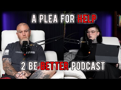 A Plea For Help l 2 Be Better Podcast S2 E51