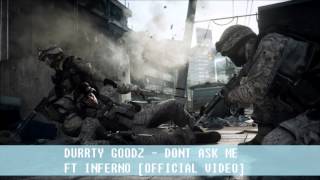 DURRTY GOODZ - DONT ASK ME FT INFERNO [OFFICIAL VIDEO]