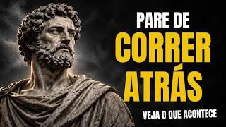 O Que Acontece Quando Você Para de Correr Atrás de Quem Não Te Valoriza | Estoicismo