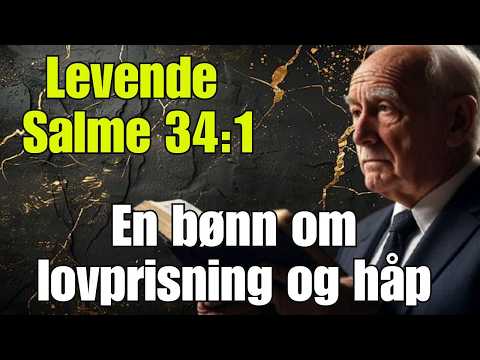 Bønn: Lovprisning til alle tiderBasert på Salme 34:1 – «Jeg vil prise Herren til enhver tid,