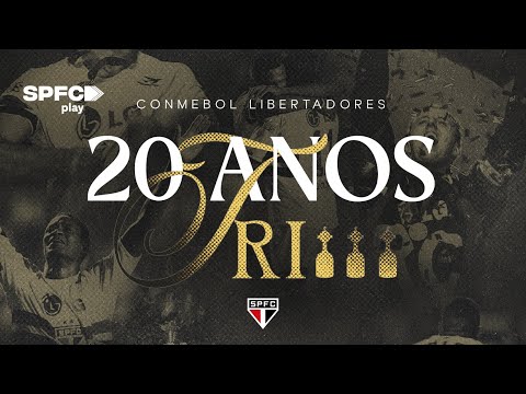 20 ANOS DO TRI DA CONMEBOL LIBERTADORES | SPFC PLAY